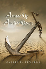 Carrie R Edwards - Armor Up Anchor Down