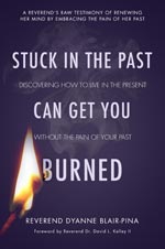 Dyanne Blair Pina - Stick In The Past Can Get You Burned