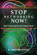 R. Dwayne Burks - Stop Networking Now