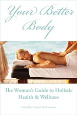 Your Better Body: The Woman's Guide to Holistic Health and Wellness