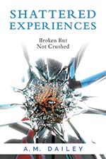 A.M. Dailey - Shattered Experiences