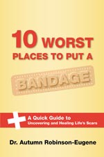 Dr. Autumn Robinson-Eugene - 10 Best Places to Put a Bandage