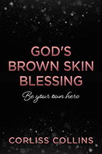 Corliss Collins - God's Brown Skin Blessing