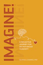 Gloria A. Chance - Imagine! A Reflective Journey for an Anti-Racist Humanity