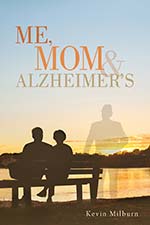 Kevin Mulburn - Me, Mom and Alzheimers