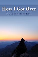 Dr. Lillie Madison Jones - How I Got Over