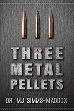 Dr. M.J. Simms-Maddox - Three Metal Pellets
