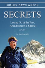 Shelley Dawn Wilson - Secrets: Letting Go fo the Past, Abandonment and Shame