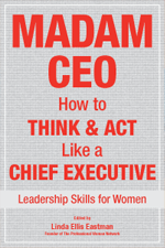 Madam CEO: How to Think and Act Like a Chief Executive