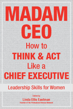 Madam CEO: 
How to Think and Act Like a Chief Executive