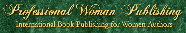 Professional Woman Publishing: International Book Publishing for Women Authors